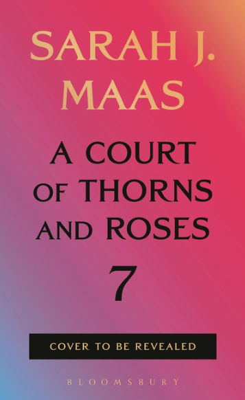 A Court of Thorns and Roses 7